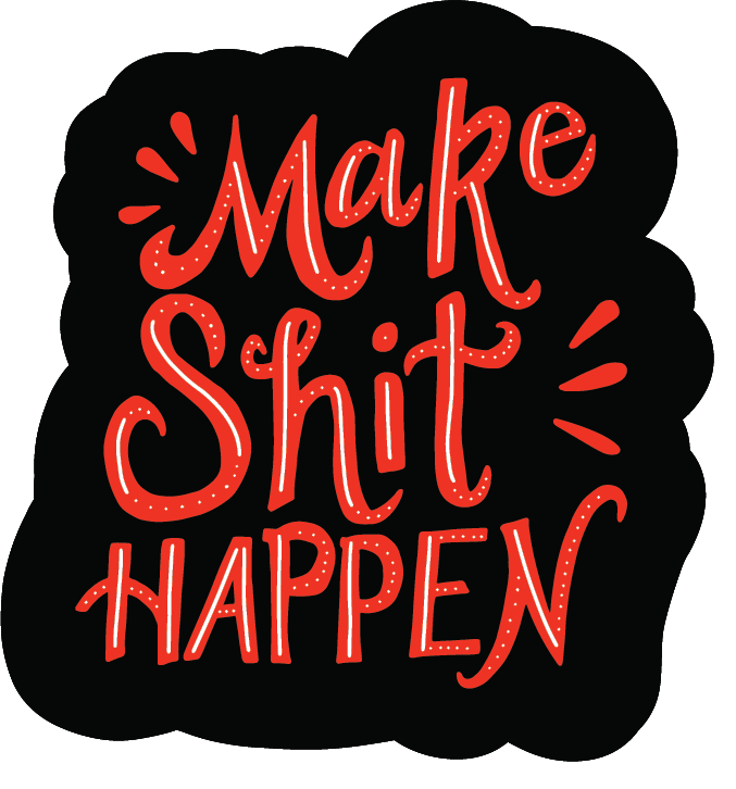 Make Shit Happen by Megan Hillman Donovan