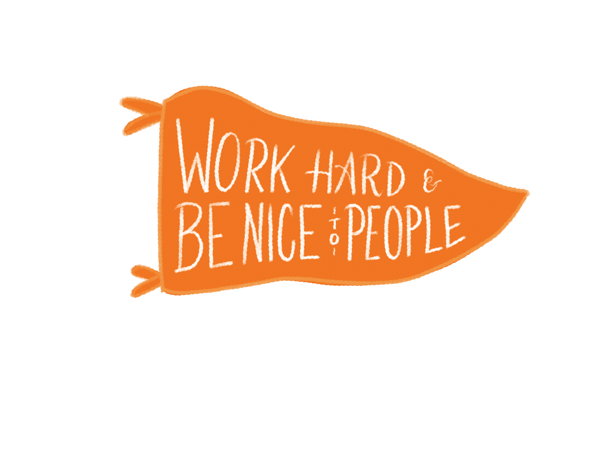 Work Hard & Be Nice to People  by Megan Hillman Donovan